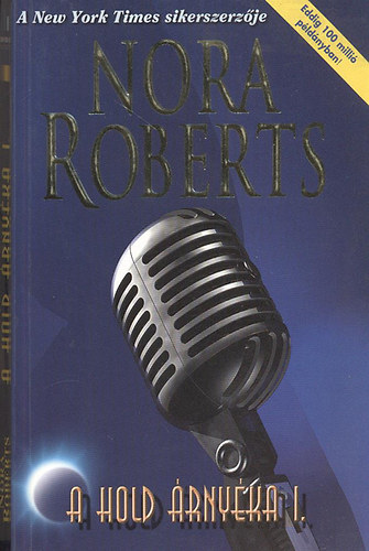 Nora Roberts - A hold rnyka I.III. - (A Hold rnyka I: JSZAKAI MSZAK - OLTALMAZ RNYK  + III.:  FEKETE SLYOM)