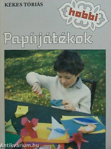 SZERZŐ Kékes Tóbiás - Papírjátékok ORIGAMI