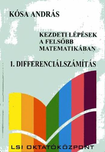 Ksa Andrs - Kezdeti lpsek a felsbb matematikban: 1.Differencilszmts