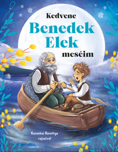 Benedek Elek - Kedvenc Benedek Elek meséim