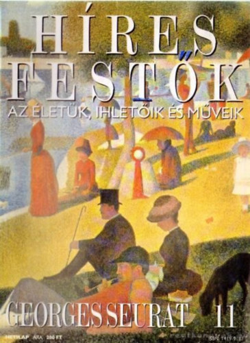 Stephen Rose (szerk.) - Hres festk (Az letk, ihletik s mveik) 11. szm - Georges Seurat