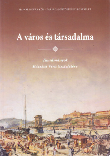 H. Nmeth Istvn, Szvs Erika, Tth rpd - A vros s trsadalma. Tanulmnyok Bcskai Vera tiszteletre