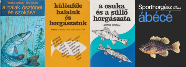 Jn Sedlr, Pnzes Bethen Tlg Istvn, Ferenczy Dnes  Hunyady Attila, Antos Zoltn - 4 db horgszknyv: Sporthorgsz bc + A halak sztnei s szoksai + Klnfle halaink s horgszatunk + A csuka s a sll horgszata