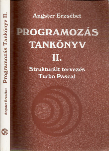 Angster Erzsébet - Programozás tankönyv II. - Strukturált tervezés Turbo Pascal