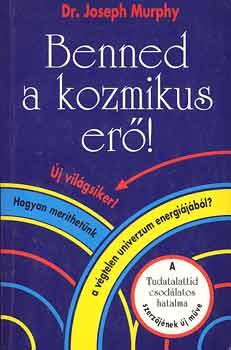 Dr. Joseph Murphy - Benned a kozmikus er!