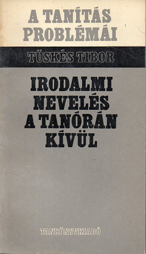 T�sk�s Tibor - Irodalmi nevel�s a tan�r�n k�v�l