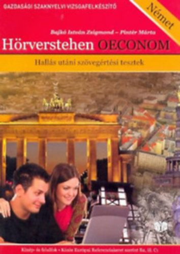 Bajk Istvn Zsigmond, Szkn Pintr Mrta - Hrverstehen Oeconom - Halls utni szvegrtsi tesztek - Nmet - Kzp- s felsfok - B2 s C1 szint