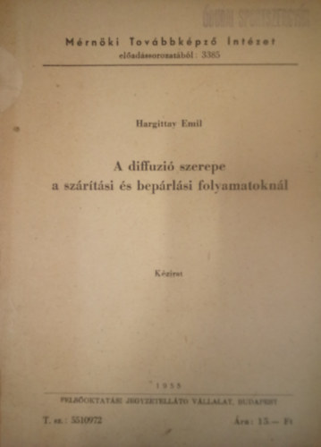 Hargittay Emil - A diffuzió szerepe a szárítási és bepárlási folyamatoknál / Kézirat /