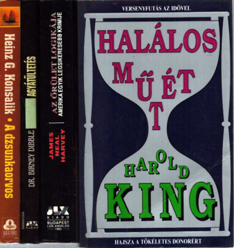 Dr. Birney Dibble, James Neal Harvey, Heinz G., Harold King - 4 db orvosi krimi: Agy�t�ltet�s - Az �r�let logik�ja - A dzsunkaorvos - Hal�los m�t�t