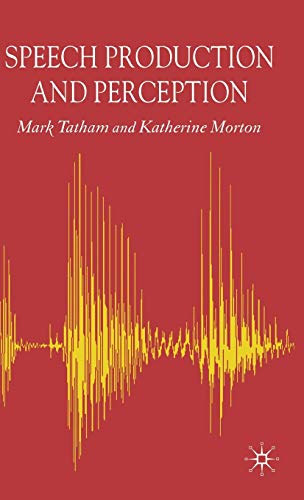 Mark Tatham, Katherine Morton - Speech Production and Perception