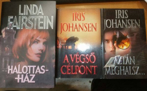 Iris Johansen, Linda Fairstein - 3 db krimi: A végső célpont + Aztán meghalsz... + Halottasház
