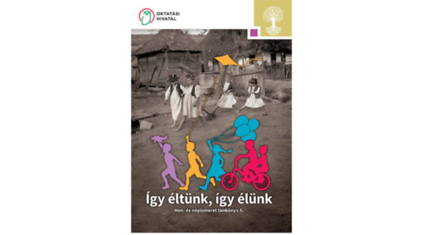 Baksa Brigitta, Szabó Péter - Így éltünk, így élünk. Hon- és népismeret tankönyv az általános iskolák 5. évfolyama