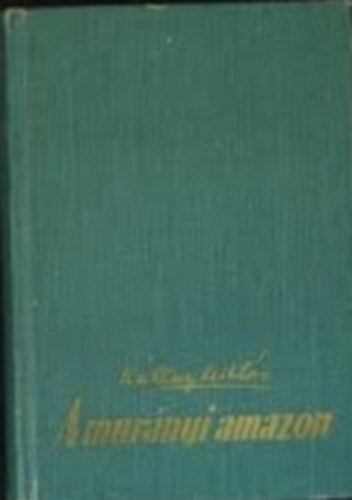 K�llay Mikl�s - A mur�nyi amazon