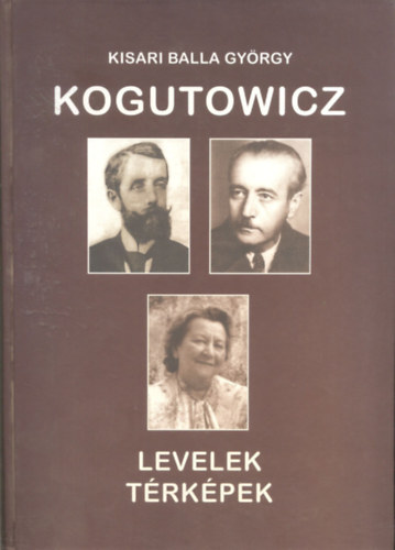 Kisari Balla György - Kogutowicz - Levelek, térképek