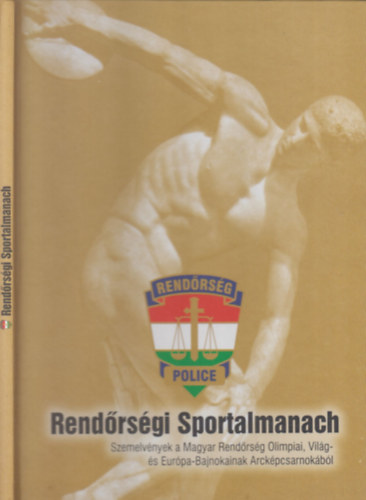 Weglrz Ivn (szerk.) - Rendrsgi sportalmanach (3x alrt)- Szemelvnyek a Magyar Rendrsg Olimpiai, Vilg- s Eurpa-Bajnokainak Arckpcsarnokbl)