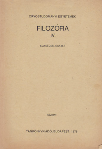 Filozfia IV. - Orvostudomnyi egyetemek - Egysges jegyzet