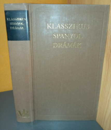Carpio Félix Lope de Vega Tirso de Molina Juan Ruiz de Alarcón Pedro Calderón de la Barca Agustín Moreto y Cabana, Benyhe János (szerk.), Ford.: Berczeli A. Károly Gáspár Endre Jékely Zoltán - Klasszikus spanyol drámák (A kertész kutyája / Fuente Ovejuna / A sevillai szédelgő és a kővendég / A gyanús igazság / Az élet álom / A zalameai bíró / Közönyt közönnyel)