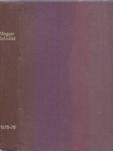 szerk: Brczay Lszl - Magyar Sakklet 1975.(XXV. vf.) 1-12. szm s 1976. (XXVI.vf.) 1-12. szm (Egybektve)