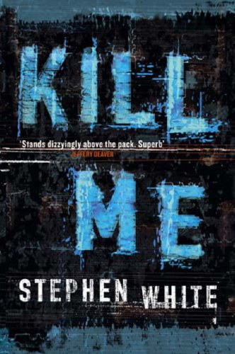 Stephen White - Kill Me