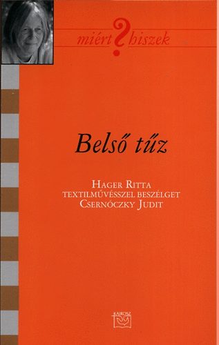Bels� t�z - Hager Rita textilm�v�sszel besz�lget Csern�czy Judit