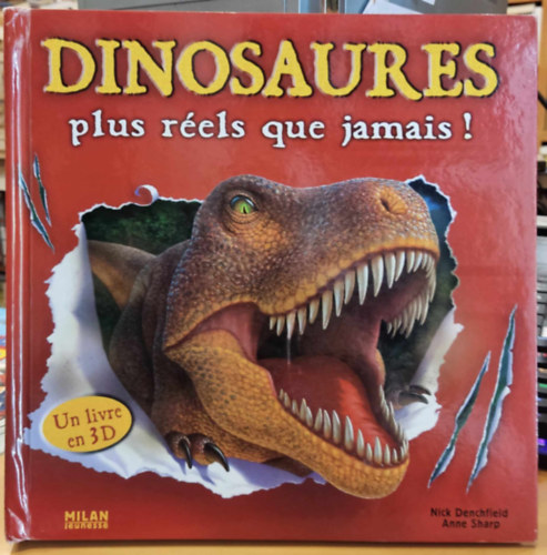 Nick Denchfield, Anne Sharp - Dinosaures plus rels que jamais! (A dinoszauruszok valsgosabbak, mint valaha!)(Milan Jeunesse)