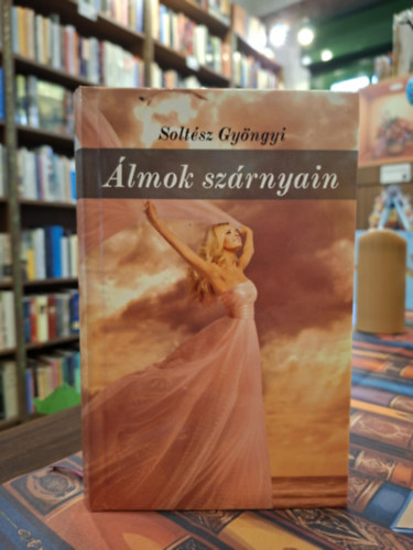 Soltész Gyöngyi - Álmok szárnyain