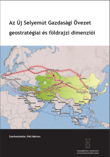 Pti Mrton - Az j Selyemt Gazdasgi vezet geostratgiai s fldrajzi dimenzii