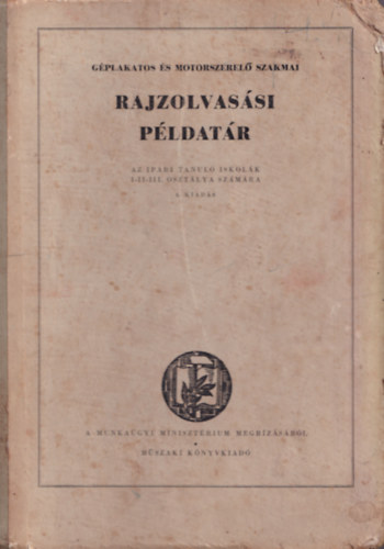 Moh�csi Istv�n - G�plakatos �s motorszerel� szakmai rajzolvas�si p�ldat�r