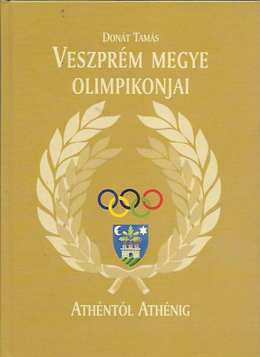 Dont Tams - Veszprm megye olimpikonjai Athntl Athnig