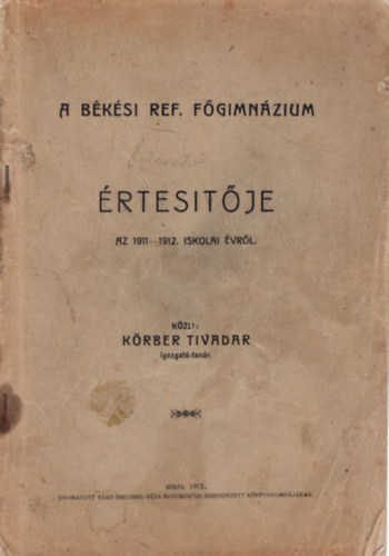 Krber Tivadar - A Bksi Ref. Fgimnzium rtestje az 1911-1912. iskolai vrl