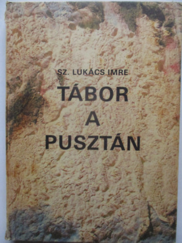 Sz. Lukcs Imre - Tbor a pusztn