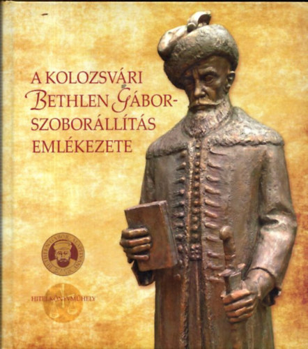 A kolozsvári Bethlen Gábor-szoborállítás emlékezete