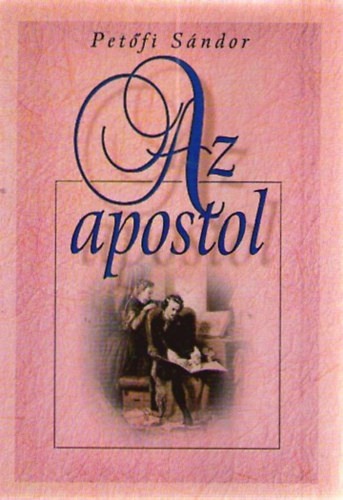 Petfi Sndor - Az apostol