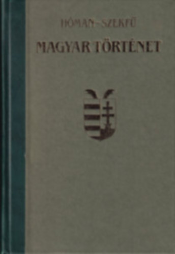 Hóman; Szekfű - Magyar történet III.
