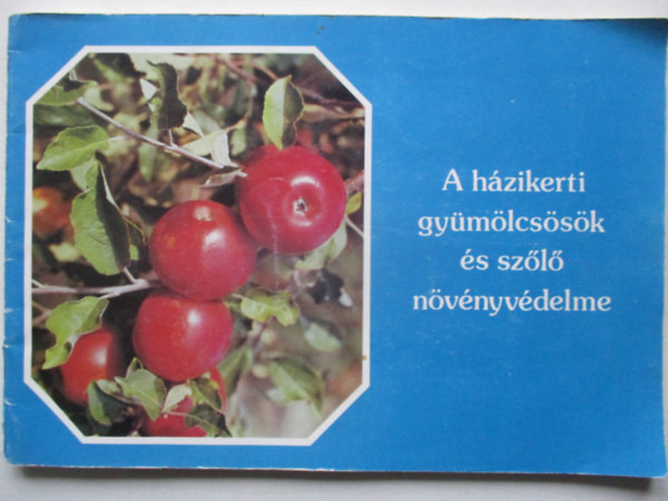 Dr. K�rp�ti J�zsef - A h�zikerti gy�m�lcs�s�k �s sz�l� n�v�nyv�delme