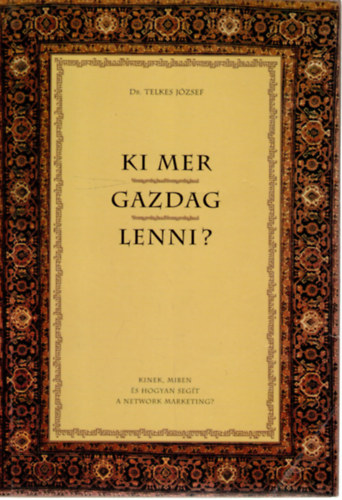 Telkes Jzsef Dr. - Ki mer gazdag lenni?