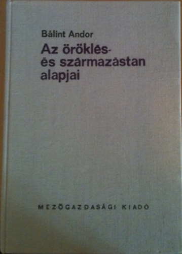 Bálint Andor - Az öröklés- és származástan alapjai