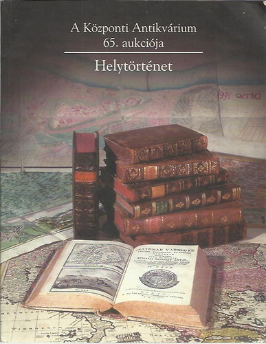 A Kzponti Antikvrium 65. aukcija - Helytrtnet