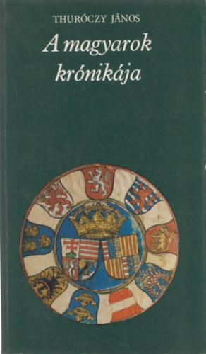 Thurczy Jnos - A magyarok krnikja