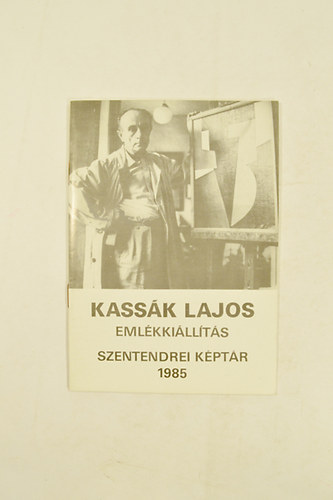 Mucsi Andrs (szerk.) - Hmmage  Kassk Kassk Lajos A Kpzmvsz s A Kritikus (1887-1967 ) Szentendrei Kptr 1985 . 29 kppel