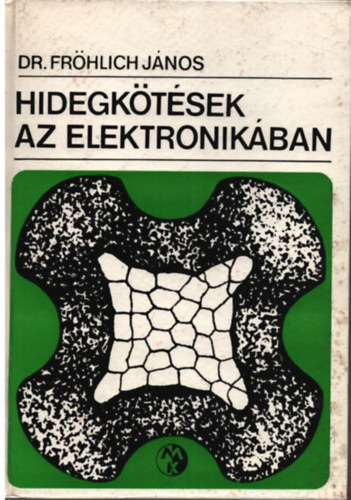 Dr. Fr�hlich J�nos - Hidegk�t�sek az elektronik�ban