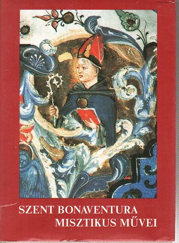 Szent Istvn Trsulat - Szent Bonaventura misztikus mvei