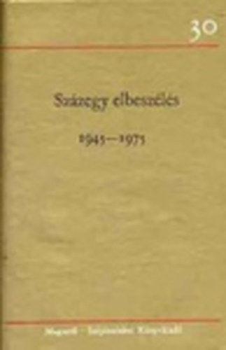 szerkesztette: Ill�s Endre-Kardos Gy�rgy - Sz�zegy elbesz�l�s 1945-1975 1-2. k�tet