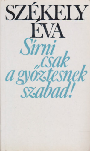 Sz�kely �va - S�rni csak a gy�ztesnek szabad!