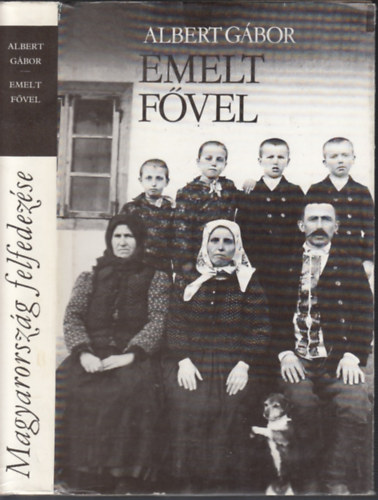 Albert Gábor - Emelt fővel -Az 1945-ös földosztás, a német nemzetiség kitelepítése