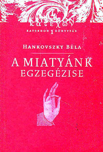 Hankovszky B�la - A miaty�nk egzeg�zise