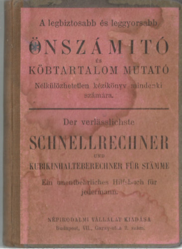 A legbiztosabb s leggyorsabb nszmt s kbtartalom mutat / Der verlasslichste schnellrechner und kubikinhalteberechner fr stamme