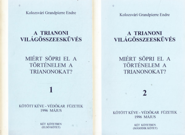 Kolozsv�ri Grandpierre Endre - A trianoni vil�g�sszeesk�v�s - Mi�rt s�pri el a t�rt�nelem a Trianonokat?