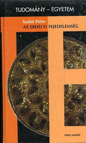 Dr. Szabó Péter - Az erdélyi fejedelemség \(tudomány-egyetem)