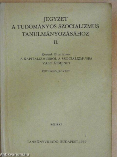 Bki Ern, Honfi Jzsef, Jakab Mikls, Farkas Sndor, Horvth Ern, Kende Istvn, Magda Pl - Jegyzet a tudomnyos szocializmus tanulmnyozshoz II.-III.-IV. egybektve